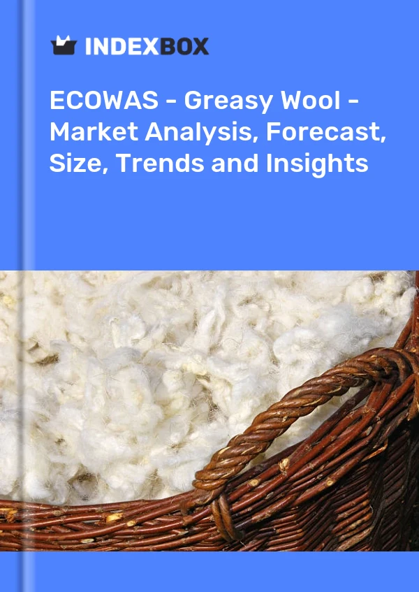 Report ECOWAS - Greasy Wool - Market Analysis, Forecast, Size, Trends and Insights for 499$
