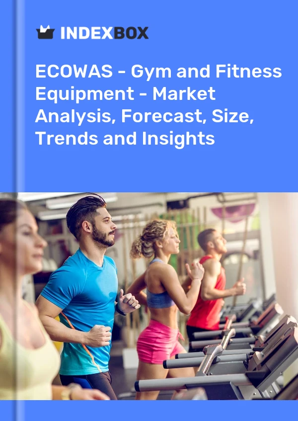 Report ECOWAS - Gym and Fitness Equipment - Market Analysis, Forecast, Size, Trends and Insights for 499$