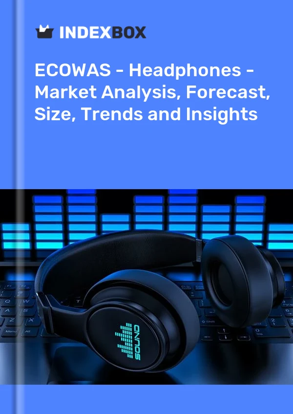 Report ECOWAS - Headphones - Market Analysis, Forecast, Size, Trends and Insights for 499$