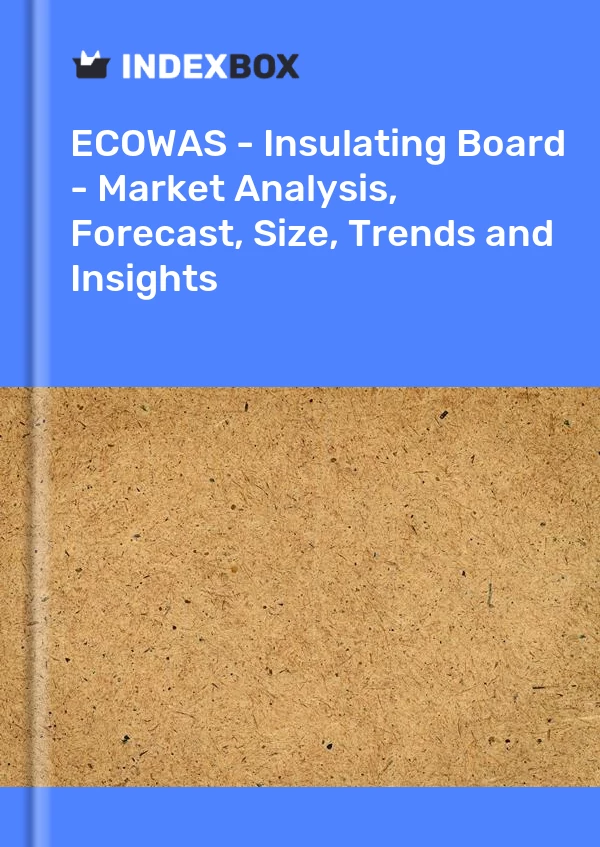 Report ECOWAS - Insulating Board - Market Analysis, Forecast, Size, Trends and Insights for 499$