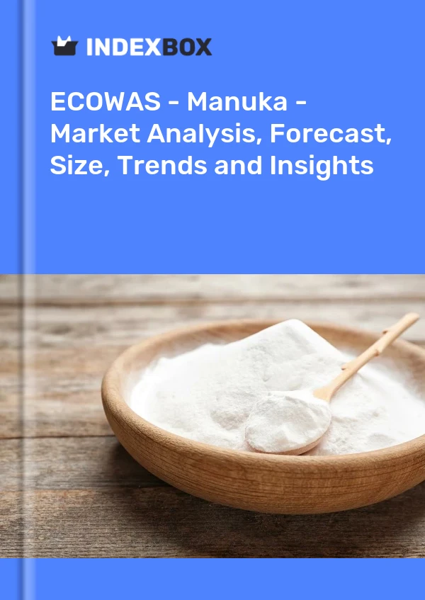 Report ECOWAS - Manuka - Market Analysis, Forecast, Size, Trends and Insights for 499$