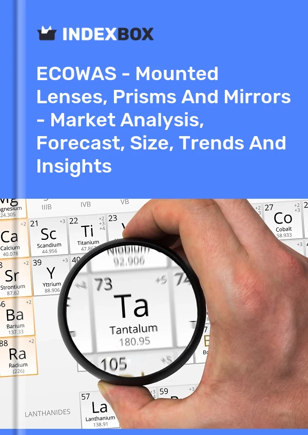 Report ECOWAS - Mounted Lenses, Prisms and Mirrors - Market Analysis, Forecast, Size, Trends and Insights for 499$