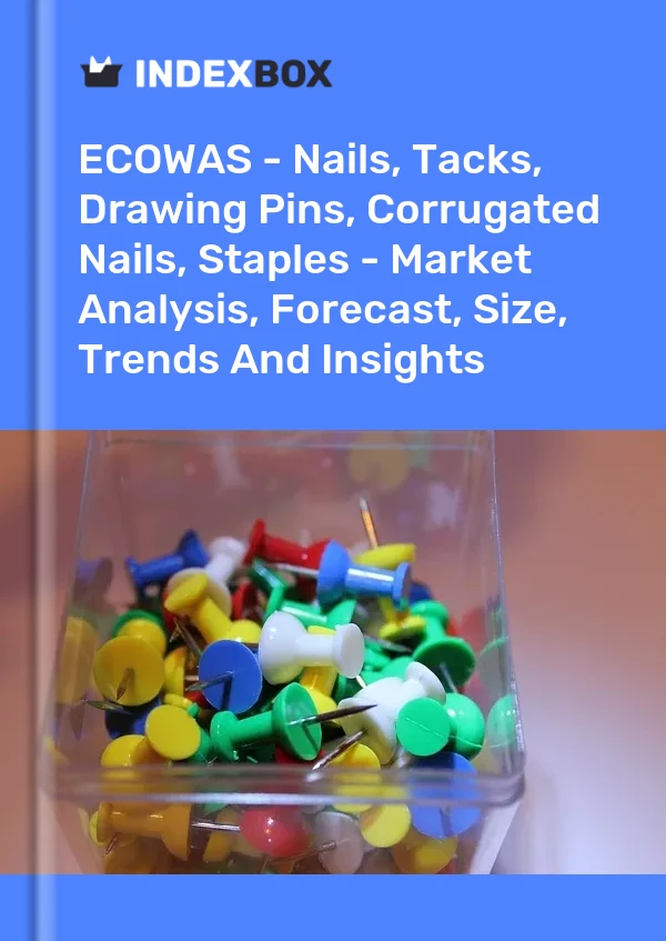 Report ECOWAS - Nails, Tacks, Drawing Pins, Corrugated Nails, Staples - Market Analysis, Forecast, Size, Trends and Insights for 499$