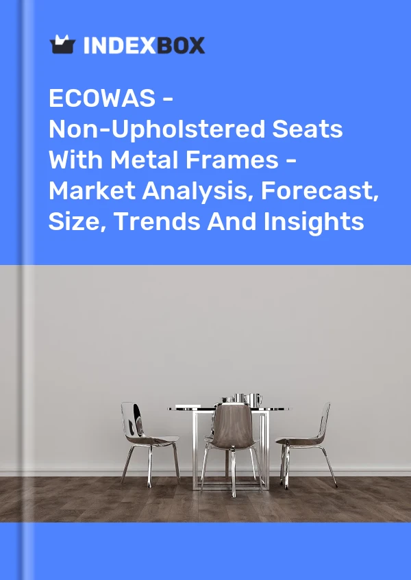 Report ECOWAS - Non-Upholstered Seats With Metal Frames - Market Analysis, Forecast, Size, Trends and Insights for 499$