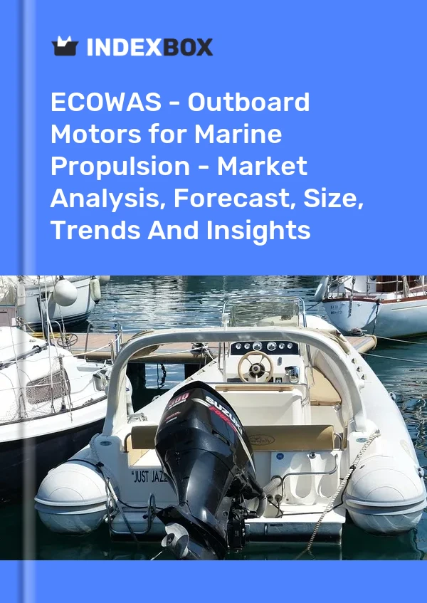 Report ECOWAS - Outboard Motors for Marine Propulsion - Market Analysis, Forecast, Size, Trends and Insights for 499$
