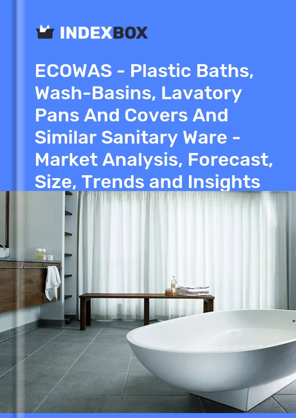 Report ECOWAS - Plastic Baths, Wash-Basins, Lavatory Pans and Covers and Similar Sanitary Ware - Market Analysis, Forecast, Size, Trends and Insights for 499$