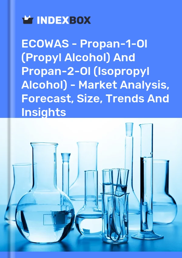 Report ECOWAS - Propan-1-Ol (Propyl Alcohol) and Propan-2-Ol (Isopropyl Alcohol) - Market Analysis, Forecast, Size, Trends and Insights for 499$