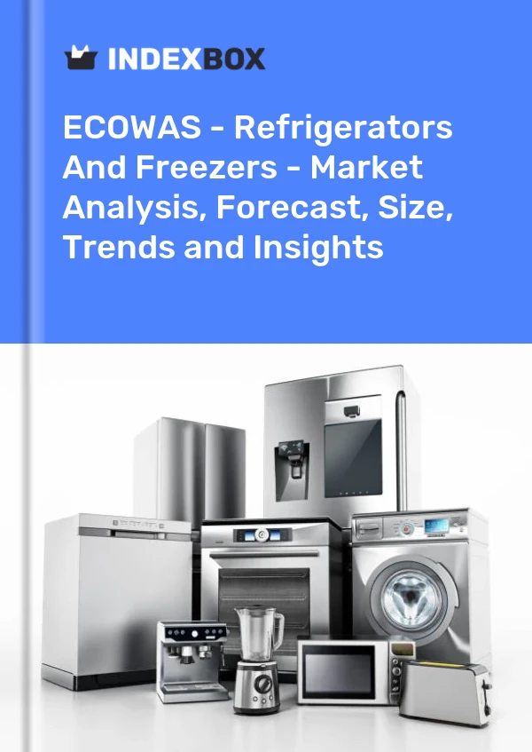 Report ECOWAS - Refrigerators and Freezers - Market Analysis, Forecast, Size, Trends and Insights for 499$