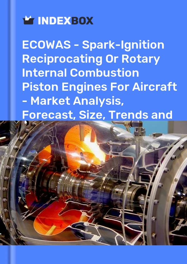 Report ECOWAS - Spark-Ignition Reciprocating or Rotary Internal Combustion Piston Engines for Aircraft - Market Analysis, Forecast, Size, Trends and Insights for 499$