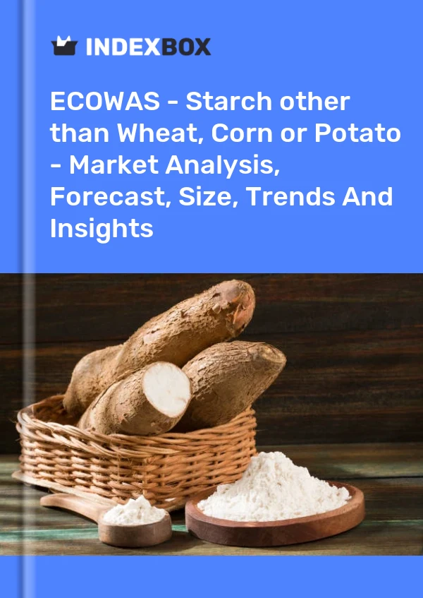 Report ECOWAS - Starch other than Wheat, Corn or Potato - Market Analysis, Forecast, Size, Trends and Insights for 499$
