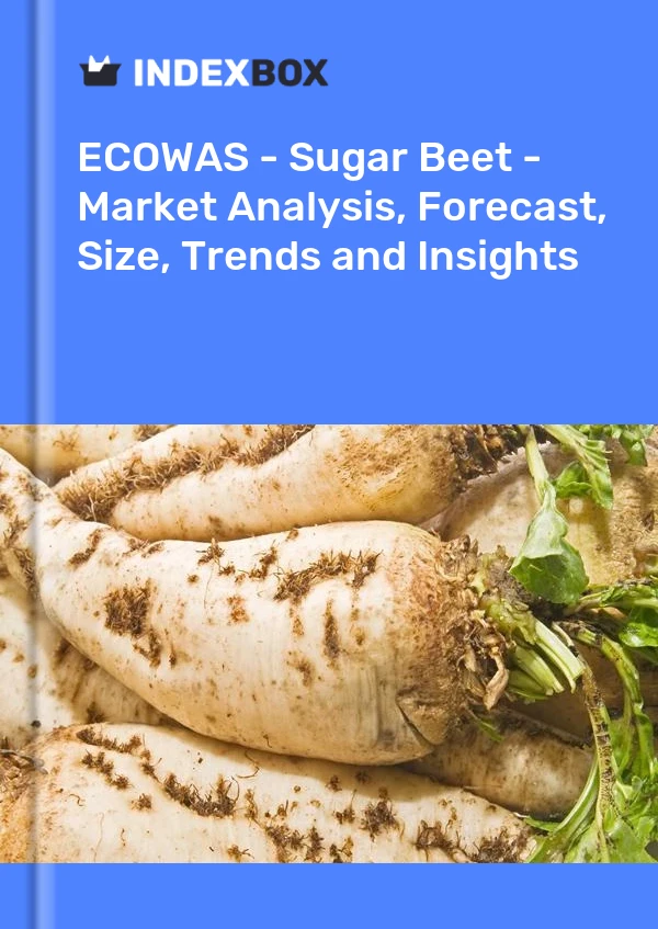 Report ECOWAS - Sugar Beet - Market Analysis, Forecast, Size, Trends and Insights for 499$