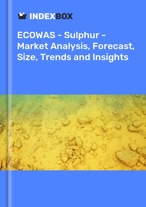 Report ECOWAS - Sulphur - Market Analysis, Forecast, Size, Trends and Insights for 499$
