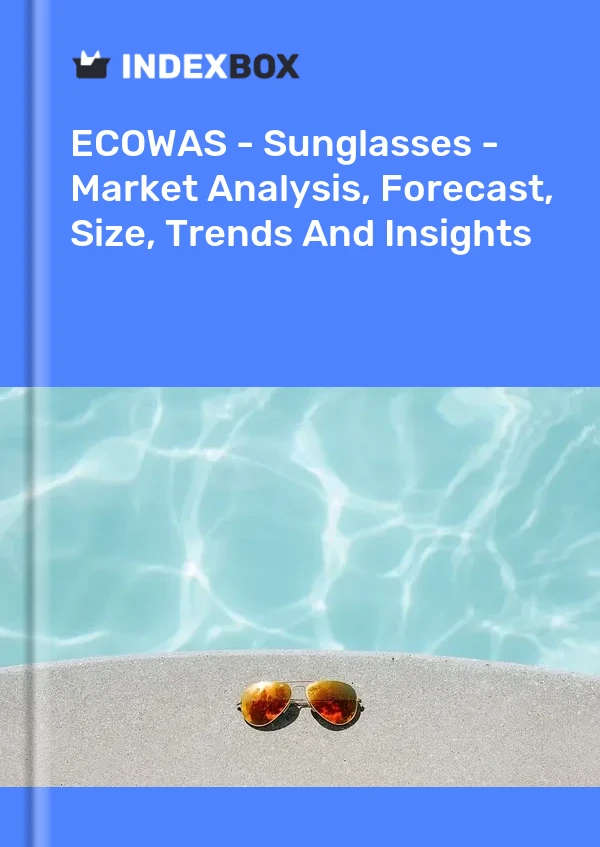 Report ECOWAS - Sunglasses - Market Analysis, Forecast, Size, Trends and Insights for 499$