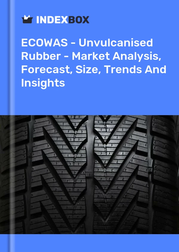Report ECOWAS - Unvulcanised Rubber - Market Analysis, Forecast, Size, Trends and Insights for 499$