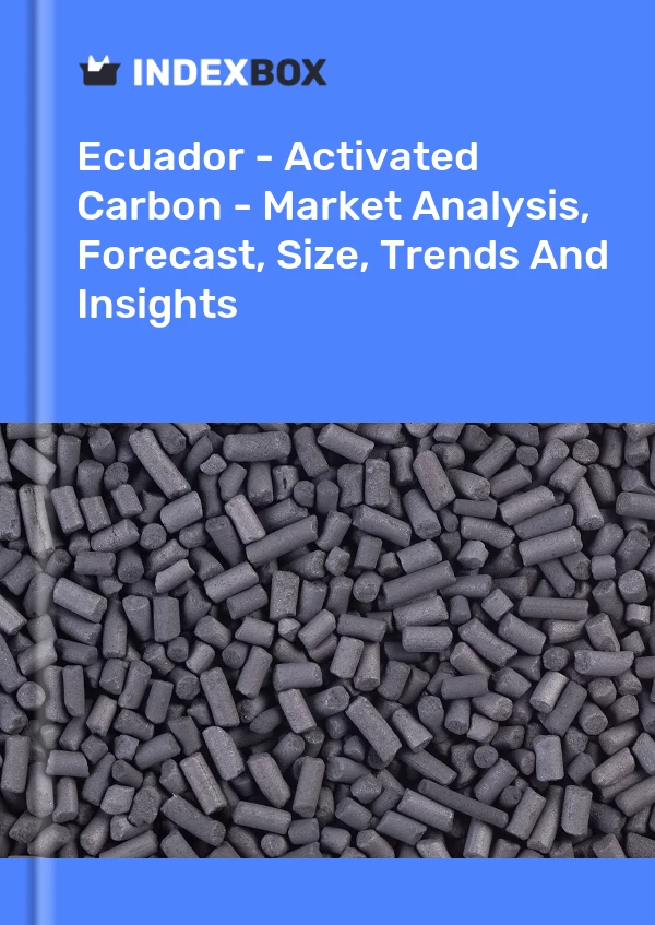 Report Ecuador - Activated Carbon - Market Analysis, Forecast, Size, Trends and Insights for 499$