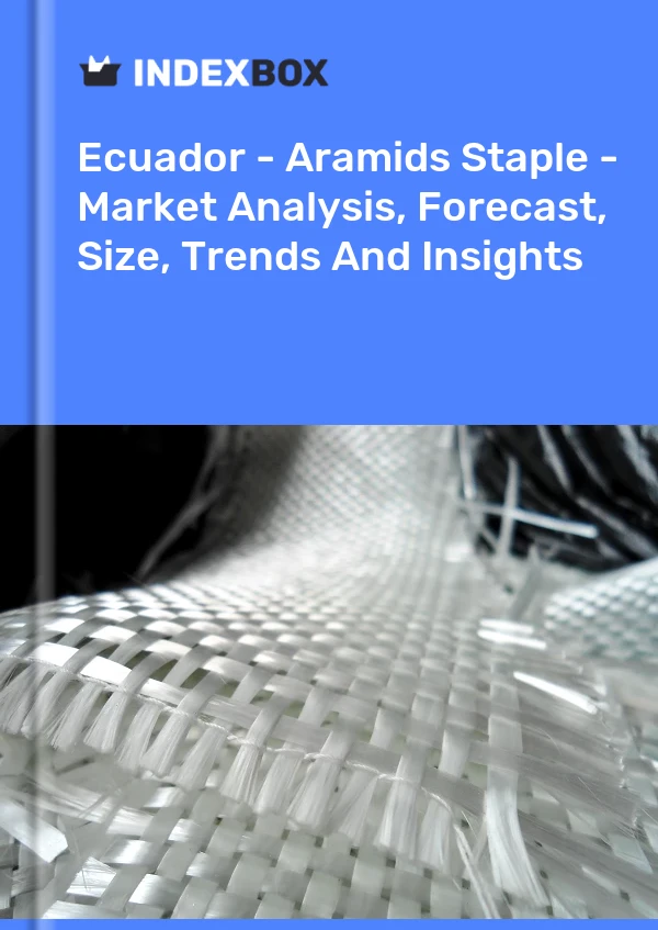 Report Ecuador - Aramids Staple - Market Analysis, Forecast, Size, Trends and Insights for 499$