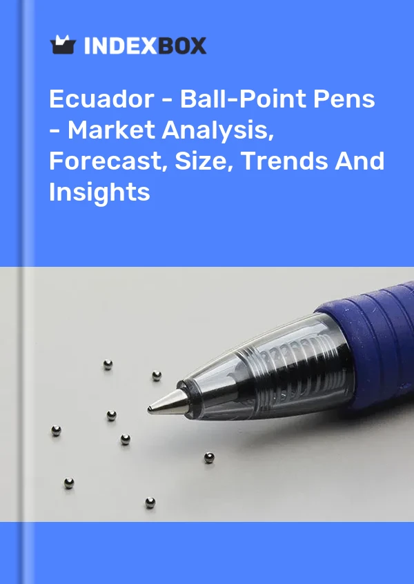 Report Ecuador - Ball-Point Pens - Market Analysis, Forecast, Size, Trends and Insights for 499$