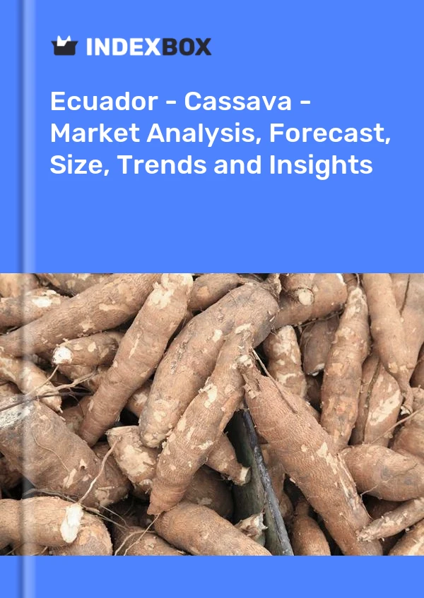 Report Ecuador - Cassava - Market Analysis, Forecast, Size, Trends and Insights for 499$