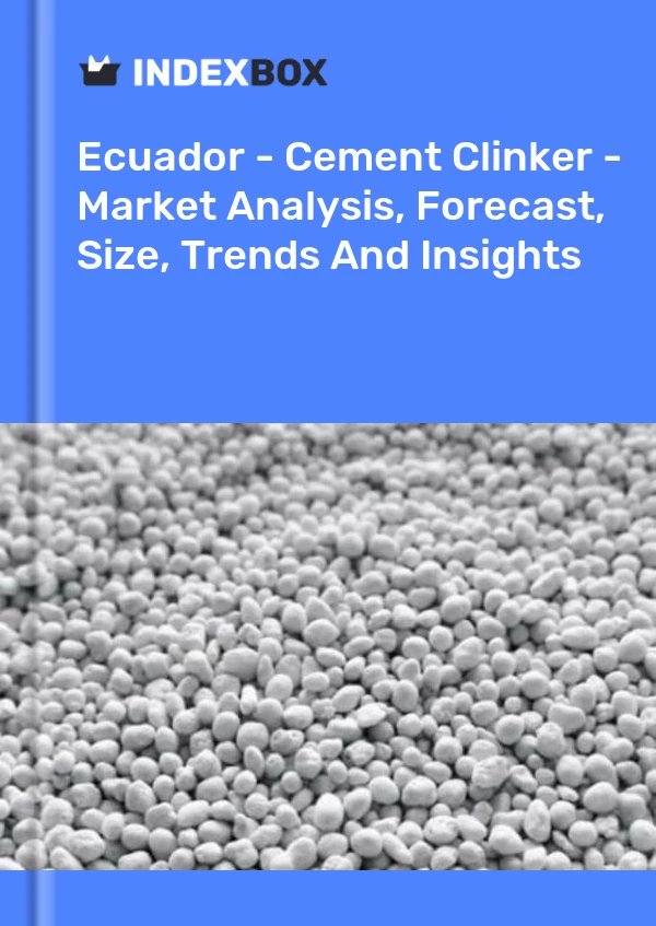 Report Ecuador - Cement Clinker - Market Analysis, Forecast, Size, Trends and Insights for 499$