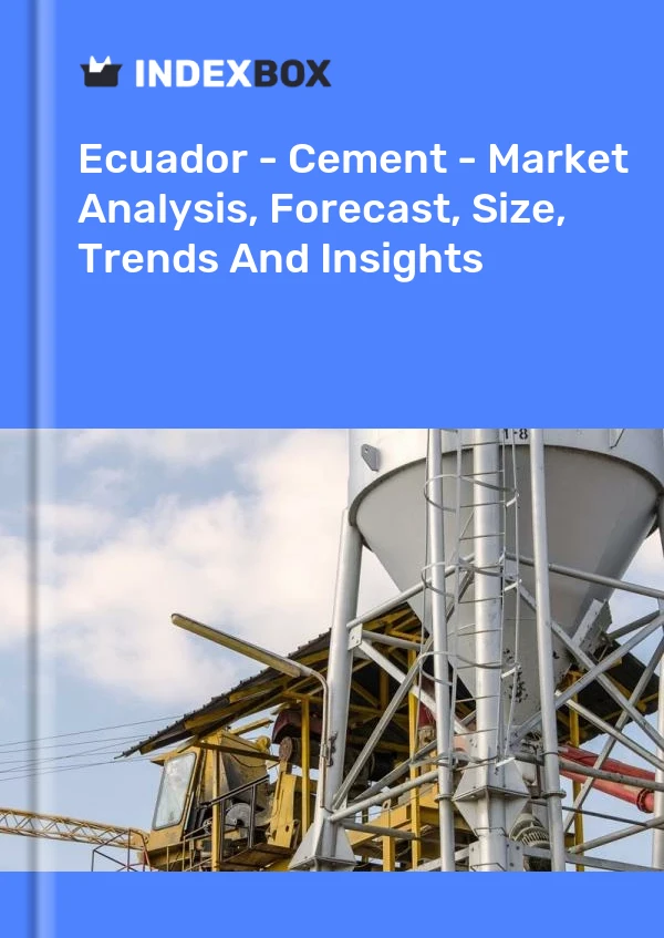 Ecuador - Cement - Market Analysis, Forecast, Size, Trends And Insights