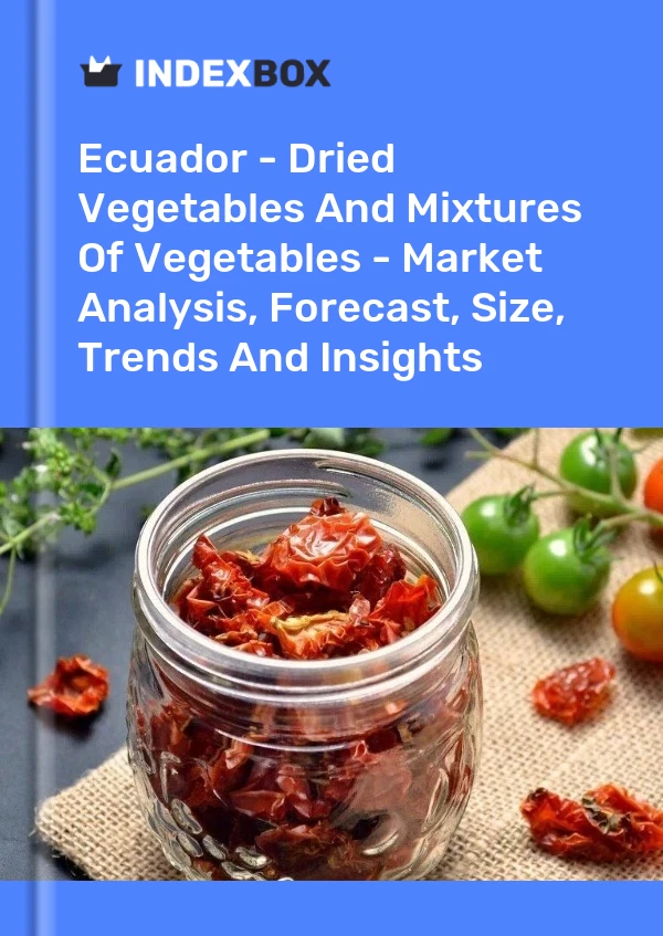 Report Ecuador - Dried Vegetables and Mixtures of Vegetables - Market Analysis, Forecast, Size, Trends and Insights for 499$