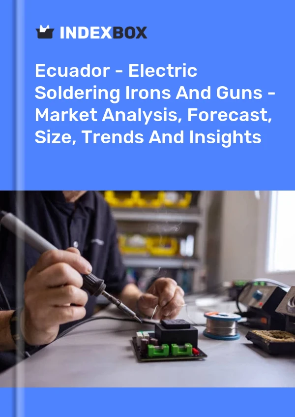 Ecuador - Electric Soldering Irons And Guns - Market Analysis, Forecast, Size, Trends And Insights