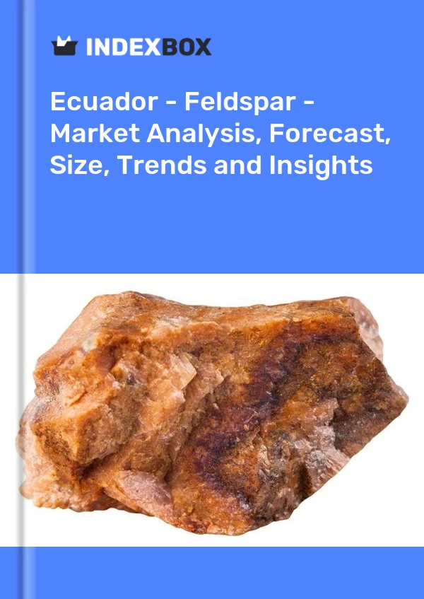 Report Ecuador - Feldspar - Market Analysis, Forecast, Size, Trends and Insights for 499$