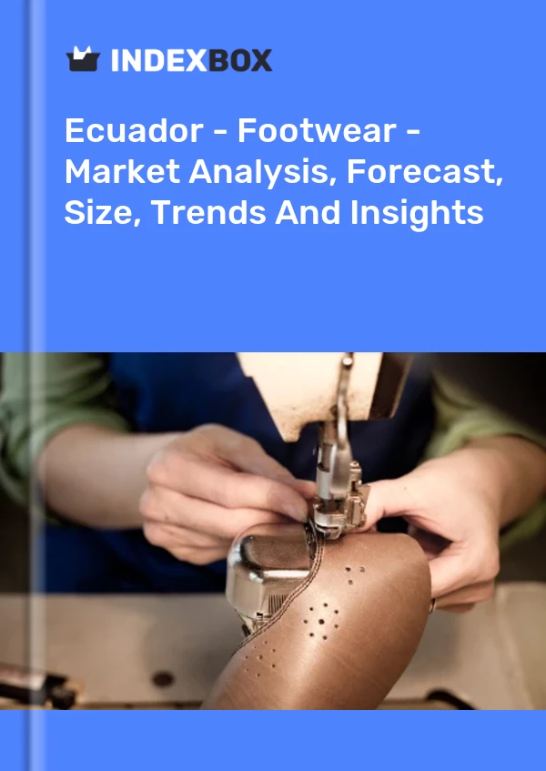 Ecuador - Footwear - Market Analysis, Forecast, Size, Trends And Insights