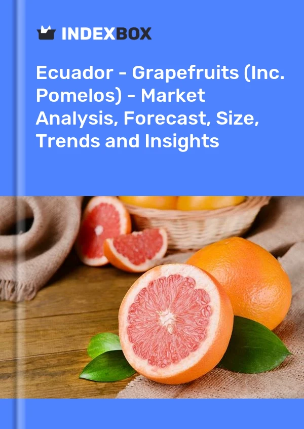 Report Ecuador - Grapefruits (Inc. Pomelos) - Market Analysis, Forecast, Size, Trends and Insights for 499$