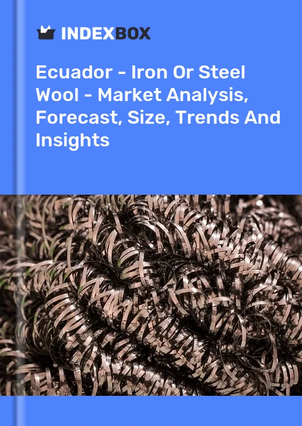 Report Ecuador - Iron or Steel Wool - Market Analysis, Forecast, Size, Trends and Insights for 499$