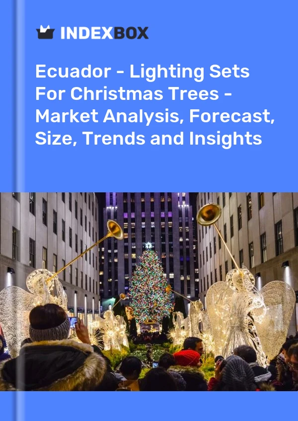 Ecuador - Lighting Sets For Christmas Trees - Market Analysis, Forecast, Size, Trends and Insights
