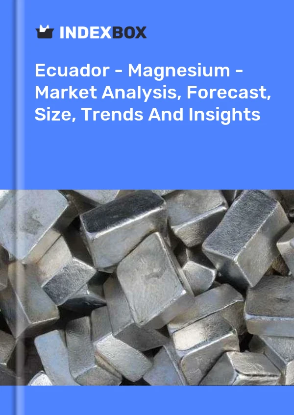 Ecuador - Magnesium - Market Analysis, Forecast, Size, Trends And Insights