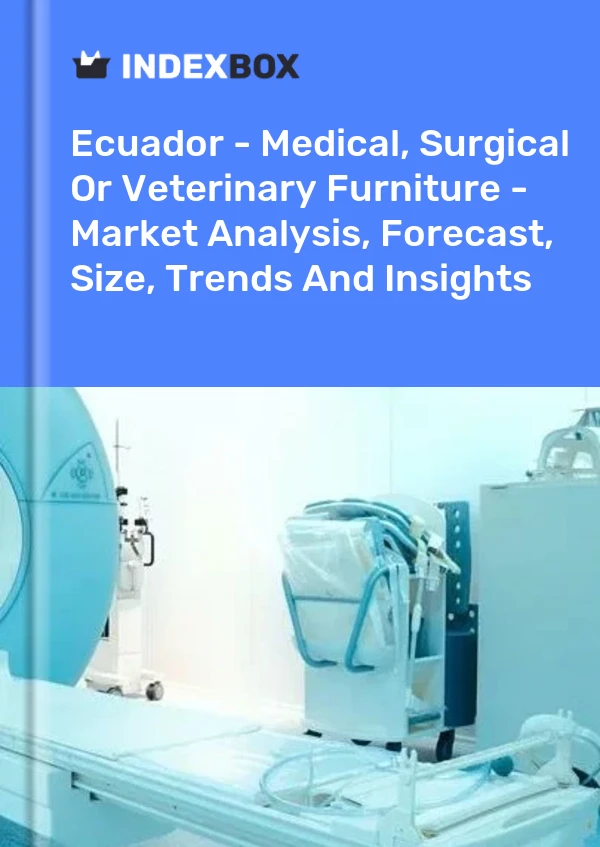 Report Ecuador - Medical, Surgical or Veterinary Furniture - Market Analysis, Forecast, Size, Trends and Insights for 499$