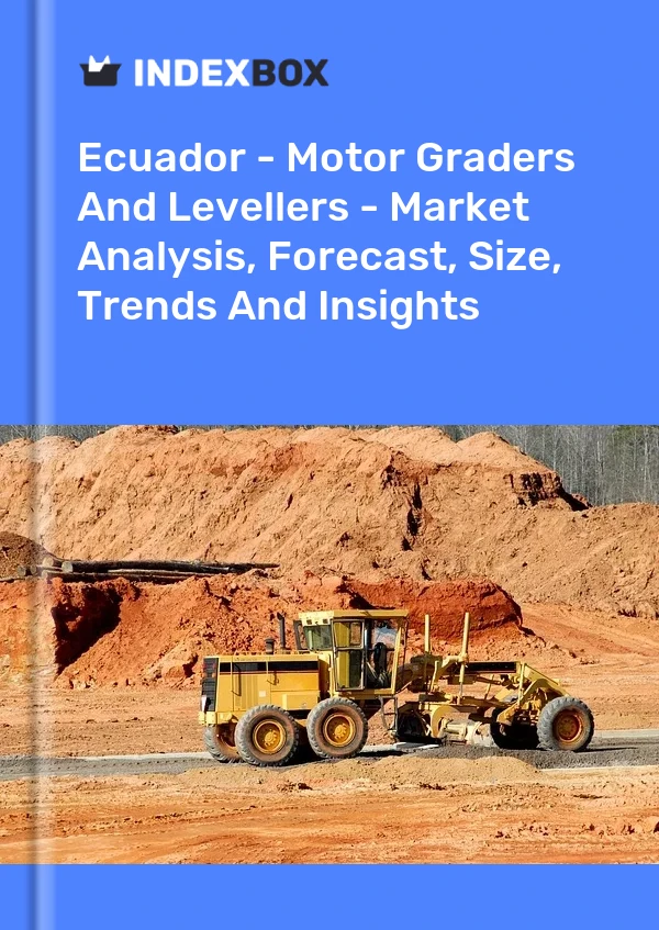 Report Ecuador - Motor Graders and Levellers - Market Analysis, Forecast, Size, Trends and Insights for 499$