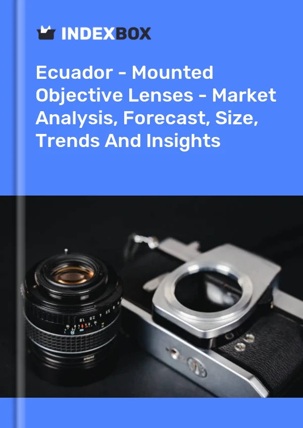 Ecuador - Mounted Objective Lenses - Market Analysis, Forecast, Size, Trends And Insights