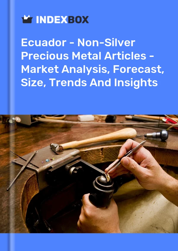 Ecuador - Non-Silver Precious Metal Articles - Market Analysis, Forecast, Size, Trends And Insights