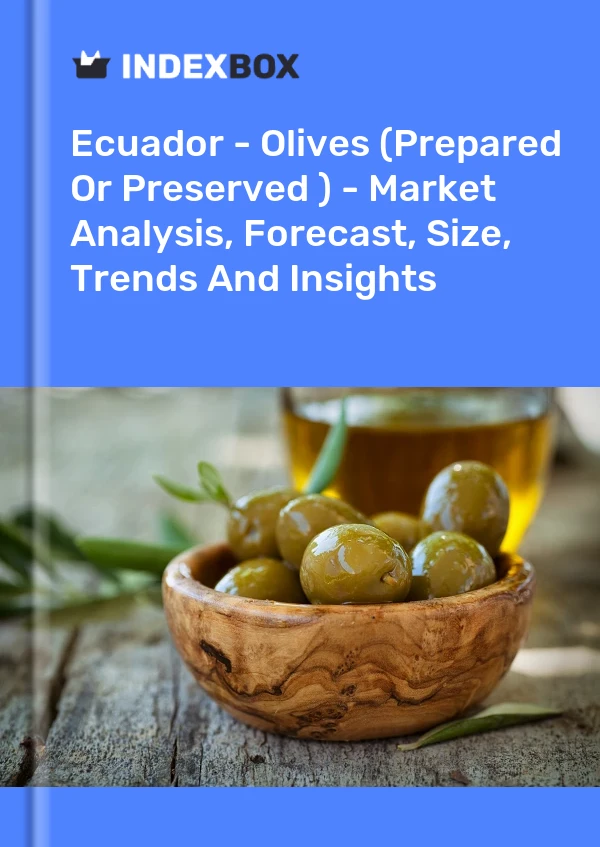 Ecuador - Olives (Prepared Or Preserved ) - Market Analysis, Forecast, Size, Trends And Insights