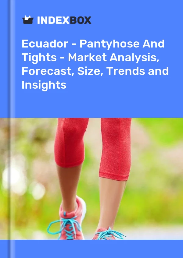 Report Ecuador - Pantyhose and Tights - Market Analysis, Forecast, Size, Trends and Insights for 499$