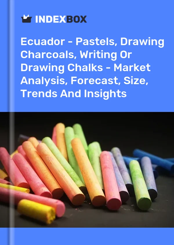 Ecuador - Pastels, Drawing Charcoals, Writing Or Drawing Chalks - Market Analysis, Forecast, Size, Trends And Insights