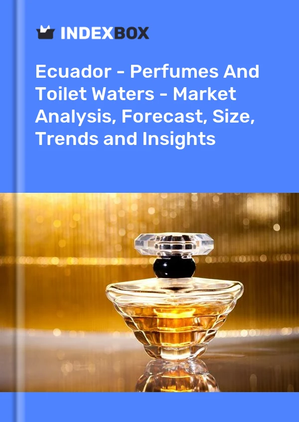 Ecuador - Perfumes And Toilet Waters - Market Analysis, Forecast, Size, Trends and Insights
