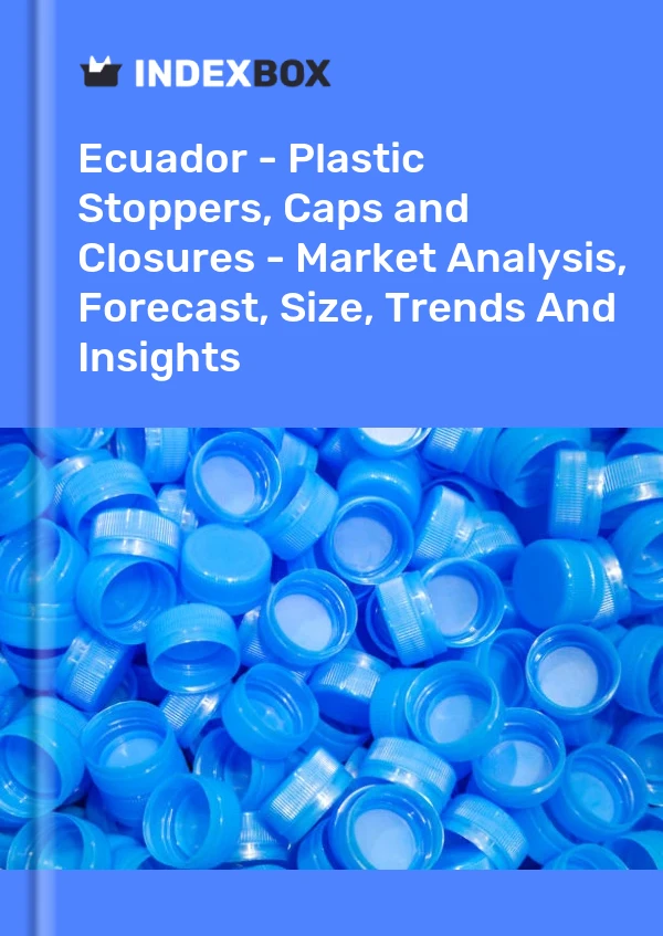 Report Ecuador - Plastic Stoppers, Caps and Closures - Market Analysis, Forecast, Size, Trends and Insights for 499$