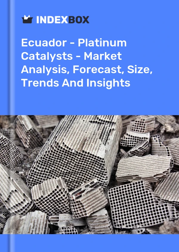 Ecuador - Platinum Catalysts - Market Analysis, Forecast, Size, Trends And Insights