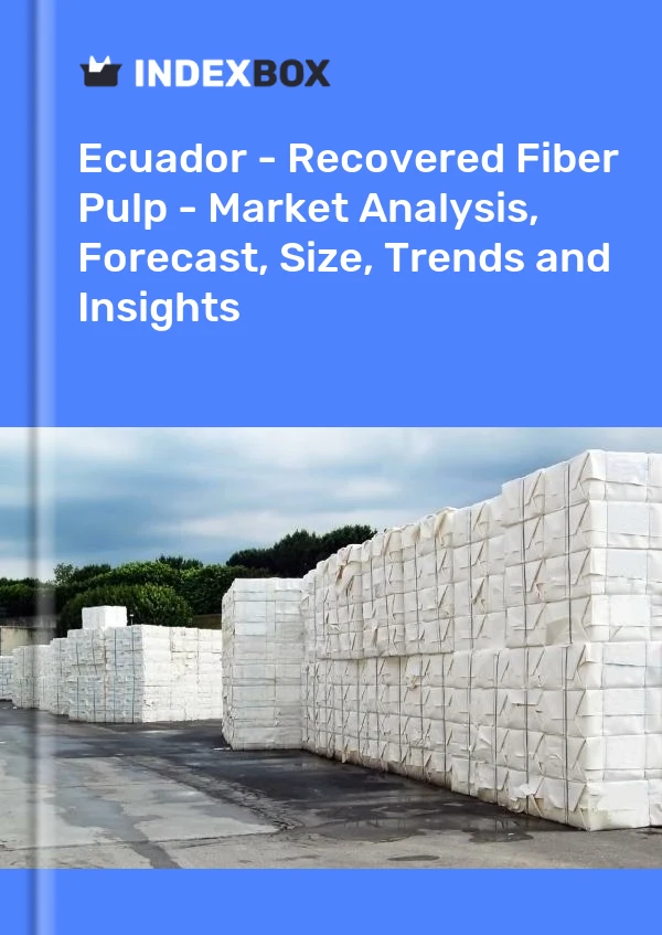 Report Ecuador - Recovered Fiber Pulp - Market Analysis, Forecast, Size, Trends and Insights for 499$