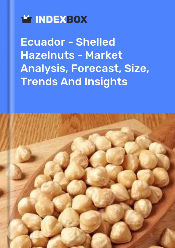 Report Ecuador - Shelled Hazelnuts - Market Analysis, Forecast, Size, Trends and Insights for 499$