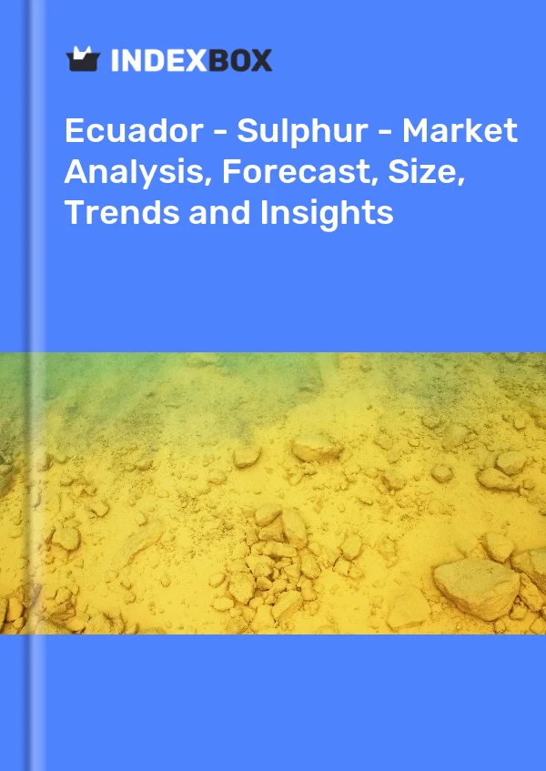 Report Ecuador - Sulphur - Market Analysis, Forecast, Size, Trends and Insights for 499$