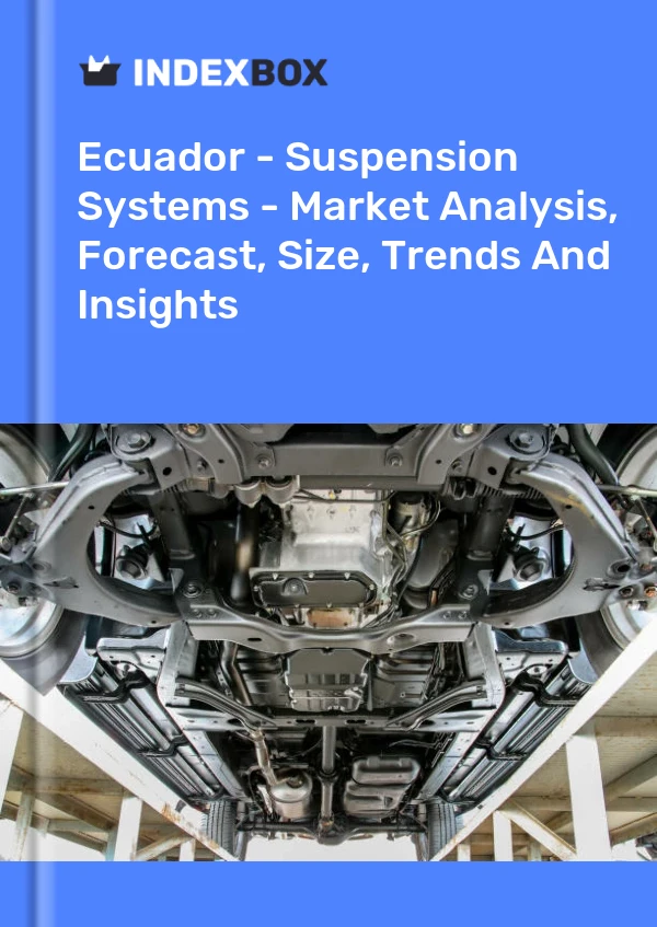 Ecuador - Suspension Systems - Market Analysis, Forecast, Size, Trends And Insights