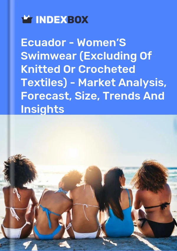 Ecuador - Women’S Swimwear (Excluding Of Knitted Or Crocheted Textiles) - Market Analysis, Forecast, Size, Trends And Insights
