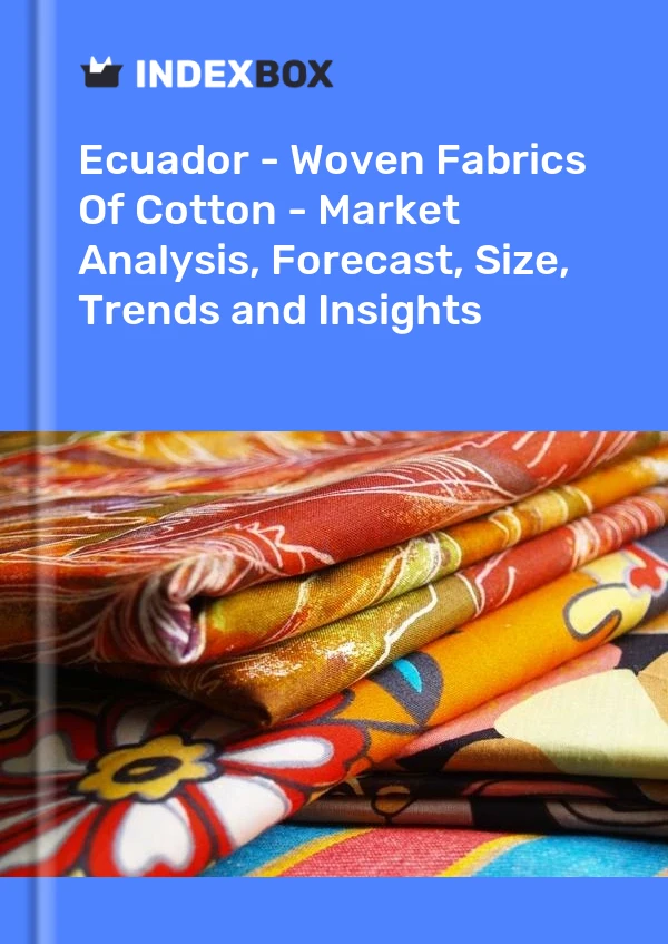 Report Ecuador - Woven Fabrics of Cotton - Market Analysis, Forecast, Size, Trends and Insights for 499$