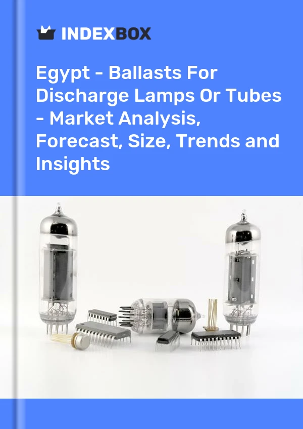 Report Egypt - Ballasts for Discharge Lamps or Tubes - Market Analysis, Forecast, Size, Trends and Insights for 499$