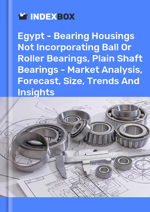 Egypt - Bearing Housings Not Incorporating Ball Or Roller Bearings, Plain Shaft Bearings - Market Analysis, Forecast, Size, Trends And Insights